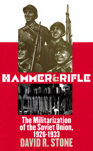 Hammer and Rifle: The Militarization of the Soviet Union, 1926-1933