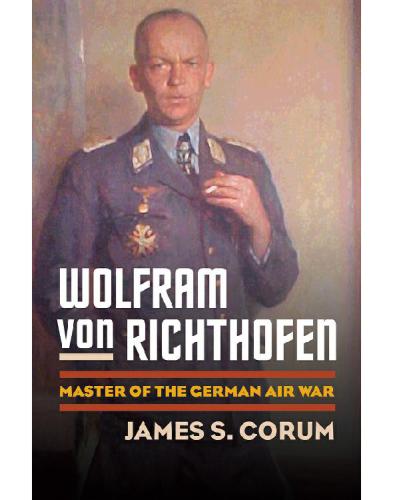 Wolfram Von Richthofen: Master of the German Air War