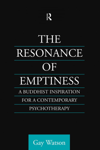 The Resonance of Emptiness: A Buddhist Inspiration for Contemporary Psychotherapy (Routledge Critical Studies in Buddhism)