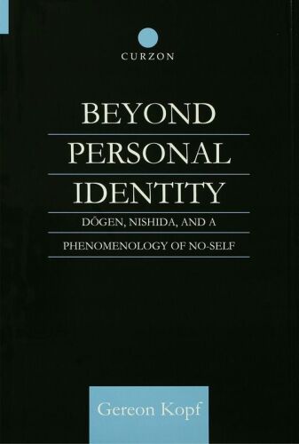 Beyond Personal Identity: Dōgen, Nishida, and a Phenomenology of No-Self