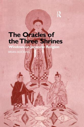 The Oracles of the Three Shrines: Windows on Japanese Religion