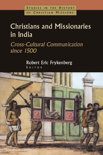 Christians and Missionaries in India: Cross-cultural Communication Since 1500