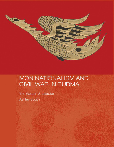 Mon Nationalism and Civil War in Burma: The Golden Sheldrake