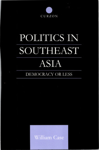Politics in Southeast Asia. Democracy or Less