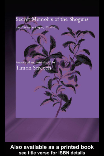 Secret Memoirs of the Shoguns: Isaac Titsingh and Japan, 1779-1822