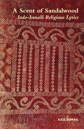 A Scent of Sandalwood: Indo-Ismaili Religious Lyrics