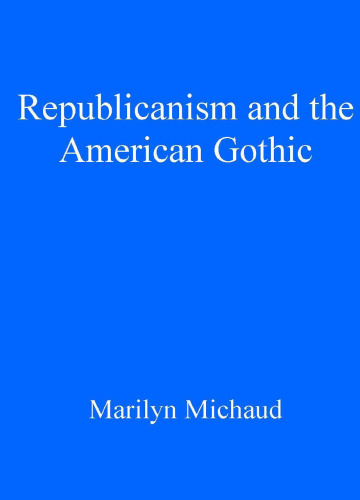 Republicanism and the American Gothic (Gothic Literary Studies)