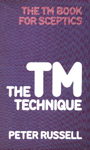 The TM Technique: An Introduction to Transcendental Meditation and the Teachings of Maharishi Mahesh Yogi