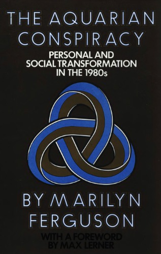 The Aquarian Conspiracy: Personal and Social Transformation in the 1980s