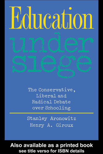 Education Under Siege: The Conservative, Liberal and Radical Debate over Schooling