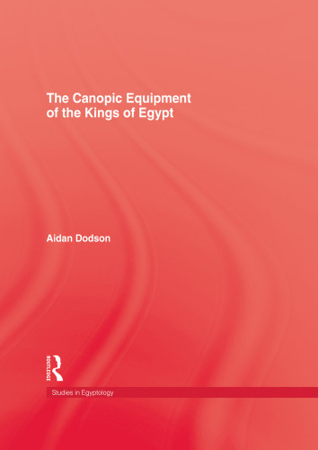 The Canopic Equipment of the Kings of Egypt (Studies in Egyptology)