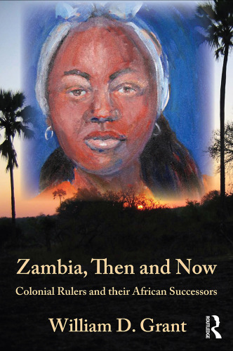 Zambia, then and now : colonial rulers and their African successors