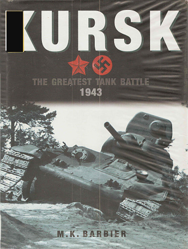 Kursk - The Greatest Tank Battle 1943