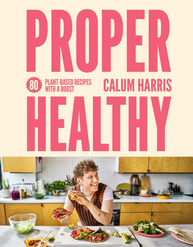 Proper Healthy: 80 plant-based recipes with a boost