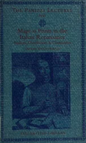 Maps as Prints in the Italian Renaissance (Panizzi Lectures)
