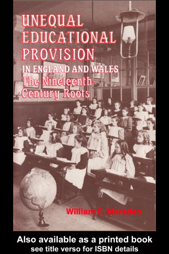Unequal Educational Provision in England and Wales: The Nineteenth-century Roots