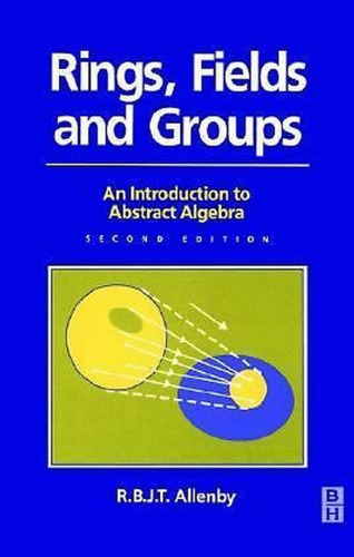 Rings, Fields and Groups, An Introduction to Abstract Algebra