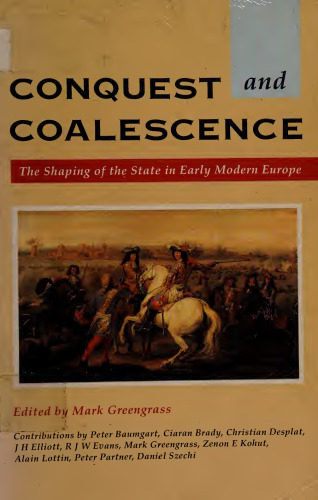 Conquest and coalescence: the shaping of the state in early modern Europe