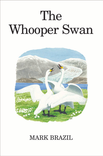 The Whooper Swan (Poyser Monographs)