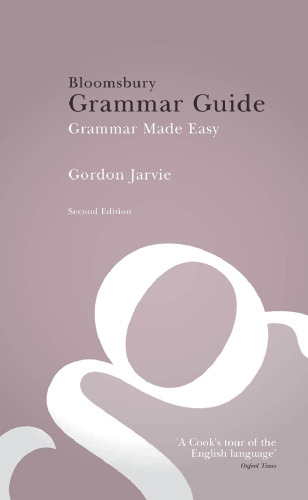 Bloomsbury grammar guide: Grammar made easy