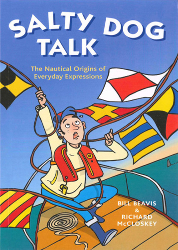 Salty Dog Talk: The Nautical Origins of Everyday Expressions