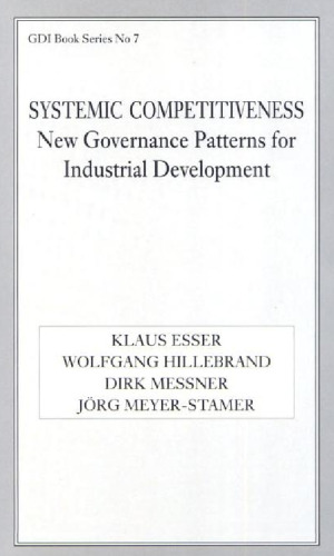 Systemic Competitiveness: New Governance Patterns for Industrial Development (GDI Book Series, No. 7)