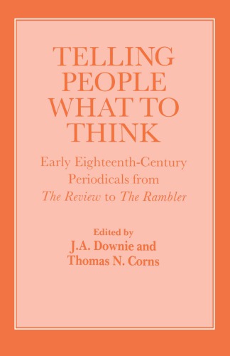 Telling People What to Think: Early Eighteenth Century Periodicals from The Review to The Rambler