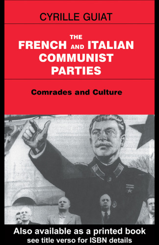 The French and Italian Communist Parties: Comrades and Culture