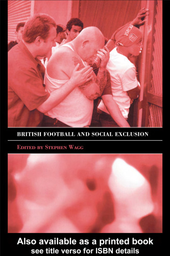 British Football and Social Exclusion (Sport in the Global Society)