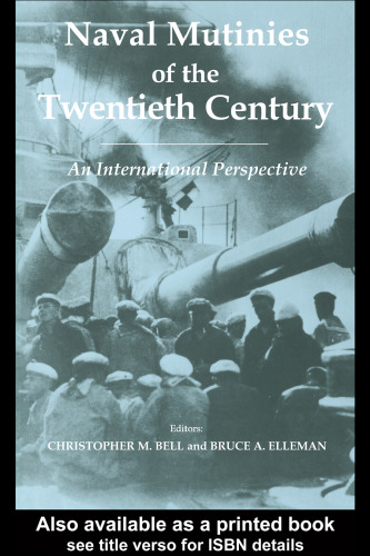 Naval Mutinies of the Twentieth Century: An International Perspective (Naval Policy & History)