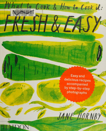 Fresh & Easy: What To Cook & How To Cook It