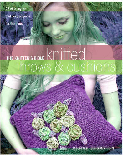 The Knitter's Bible: Knitted Afghans & Pillows