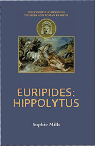 Euripides: Hippolytus (Companions to Greek and Roman Tragedy)