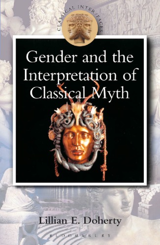 Gender and the Interpretation of Classical Myth (Classical Inter/Faces)