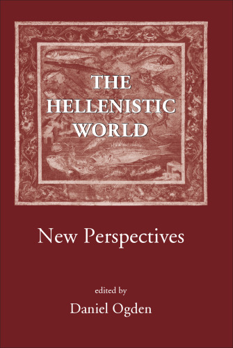 The Hellenistic World: New Perspectives (New Perspectives Series)