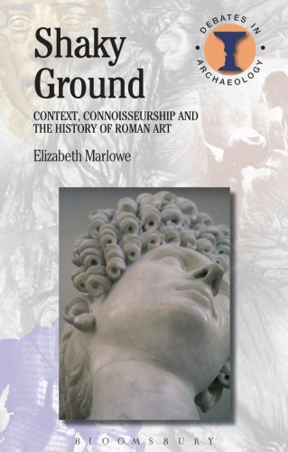 Shaky Ground: Context, Connoisseurship and the History of Roman Art