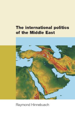 The International Politics of the Middle East (Regional International Politics Series)