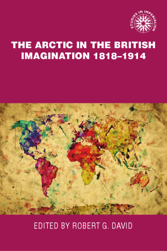 The Arctic in the British Imagination 1818-1914