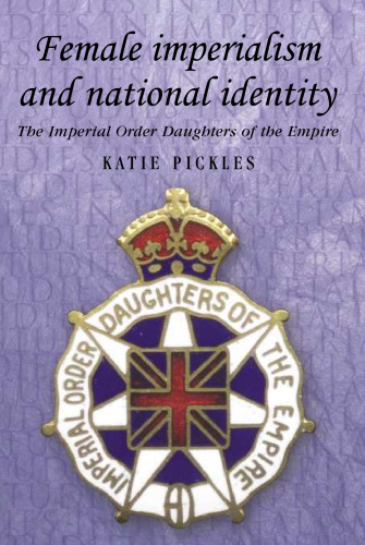 Female Imperialism and National Identity: Imperial Order Daughters of the Empire