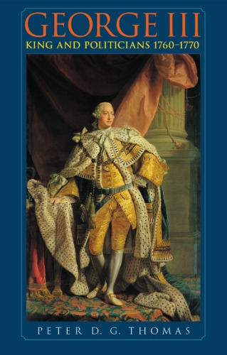 George III: king and politicians, 1760-1770