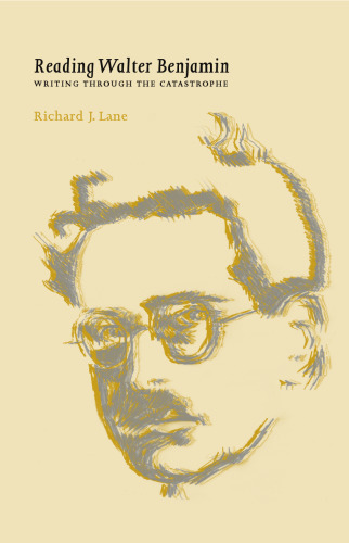 Reading Walter Benjamin: Writing through the catastrophe