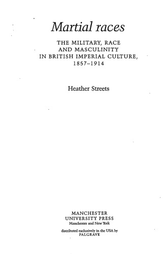 Martial Races: The Military, Race and Masculinity in British Imperial Culture, 1857-1914