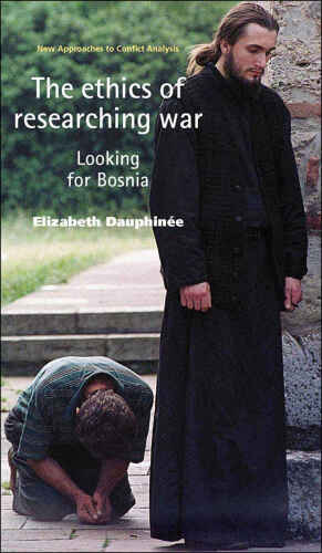 The Ethics of Researching War: Looking for Bosnia