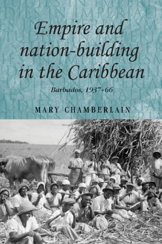 Empire and nation-building in the Caribbean: Barbados, 1937–66