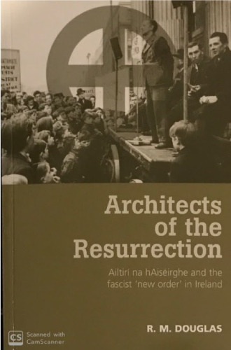 Architects of the Resurrection: Ailtirí na hAisérghe and the Fascist ’New Order’