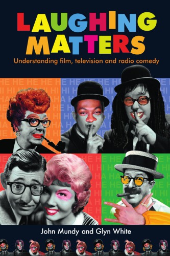 Laughing Matters: Understanding Film, Television and Radio Comedy