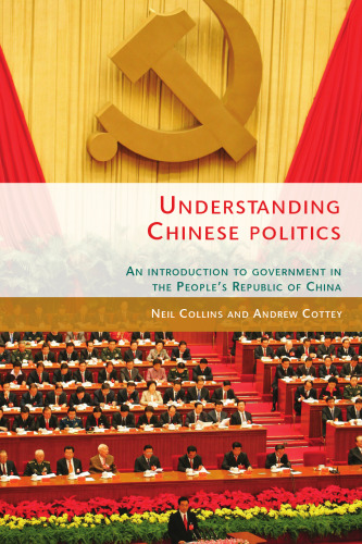 Understanding Chinese Politics: An Introduction to Government in the People's Republic of China
