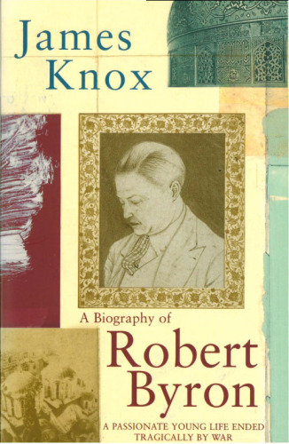 Robert Byron: A Biography