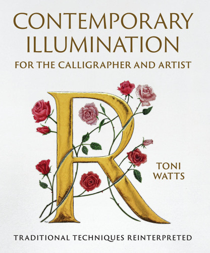 Contemporary Illumination for the Calligrapher and Artist: Traditional Techniques Reinterpreted