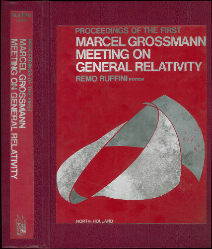 Proceedings of the First Marcel Grossmann Meeting on General Relativity: Organized and held at the International Centre for Theoretical Physics, ... University of Trieste, 7-12 July 1975